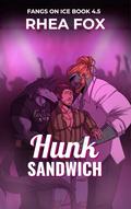 Hunk Sandwich (Fangs on Ice #4.5) by Rhea Fox