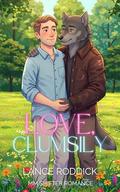 Love, Clumsily: MM Shifter Romance by Lance Roddick
