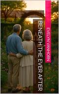 Beneath the Ever After (The Still Breathing Quartet #4) by Evelyn VanHorn