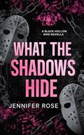 What the Shadows Hide: A Masked Man Stalker Novella by Jennifer Rose