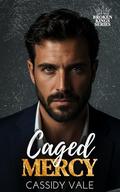 Caged Mercy (Broken Kings #3) by Cassidy Vale