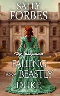 Falling for a Beastly Duke: A Historical Regency Romance Book (Icy Arrangements #1) by Sally Forbes