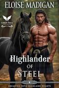 Highlander of Steel: A Highlanders Historical Romance Novel (Breaking into Highland Hearts #1) by Eloise Madigan
