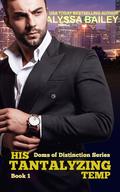 His Tantalizing Temp: Billionaire Boss Romance, Alexander and Rheanna (Doms of Distinction #1) by Alyssa Bailey