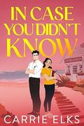 In Case You Didn't Know by Carrie Elks