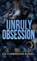 Unruly Obsession (Insidious Obsession #3) by Kia Carrington-Russell