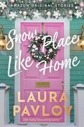 Snow Place Like Home (Home Sweet Holidays #3) by Laura Pavlov