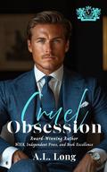 Cruel Obsession by A.L. Long