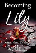 Becoming Lily (Mine. Hers. Theirs. #2) by Gwendoline Rose