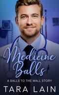 Medicine Balls (Balls to the Wall #9) by Tara Lain