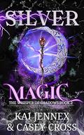 Silver Magic (The Whisper of Shadows #2) by Kai Jennex