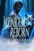Moonbound Reborn (Mates Reclaimed #2) by Scarlett Graves