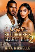 A Crypto Billionaire's Secret Heir 2 by Nika Michelle