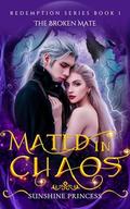 Mated In Chaos: The Broken Mate (Redemption #1) by Sunshine Princess