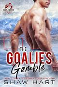 The Goalie's Gamble (Maple Creek: Thunder #2) by Shaw Hart