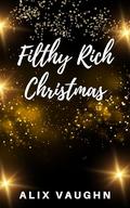 Filthy Rich Christmas: A Billionaire Reverse Harem Romance by Alix Vaughn