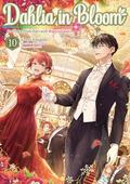 Dahlia in Bloom: Crafting a Fresh Start With Magical Tools Volume 10 (魔導具師ダリヤはうつむかない　～今日から自由な職人ライフ～ (Novel) #10) by Hisaya Amagishi