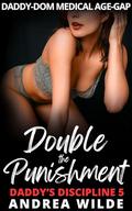 Double the Punishment: Daddy-Dom Medical Age-Gap (Daddy's Discipline #5) by Andrea Wilde