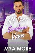 All Our Broken Vows: An MMF Romance by Mya More