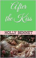 After the Kiss (Reimagined Fairytales #4) by Holly Bennet