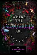 Where the Mongrels Are: Omnibus by MF Adele