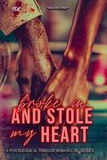 Broke In and Stole My Heart: An Urban Psycological Thriller Romance by Robin