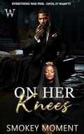 On Her Knees by Smokey Moment