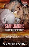Stahlrache: Eine packende zweite-Chance-Feinde-zu-Liebende-Romanze (Blackthorn Security #6) by Gemma Ford