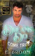 Dreams Do Come True (Cadenbury Town #9) by E. Broom