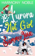 Aurora's Wilderness Love Hot Girl Summer Love: An Alaskan WLW Romance by Harmony Noble