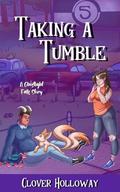 Taking a Tumble (Ghostlight Falls) by Clover Holloway