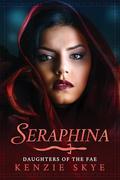 Seraphina: A Dark Fae Romance (Daughters of the Fae #4) by Kenzie Skye