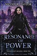 A Resonance of Power (The Resonant Arcana #2) by Nicole R. Taylor