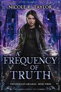 A Frequency of Truth (The Resonant Arcana #3) by Nicole R. Taylor