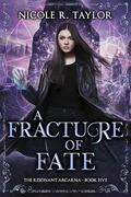 A Fracture of Fate (The Resonant Arcana #5) by Nicole R. Taylor