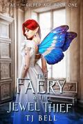 The Faery & the Jewel Thief: Gaslamp Fantasy Romance (Fae in the Gilded Age #1) by T.J. Bell