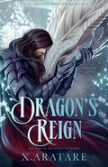The White Dragon’s Dilemma (Dragon’s Reign #6) by X. Aratare