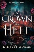 A Crown For Hell (Queen of Hell #3) by Kinsley Adams