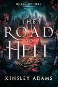 The Road to Hell (Queen of Hell #2) by Kinsley Adams