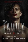 The Family: Blood and Bonds - The Collection Part 1: An MM Vampire Romance by Katey Hawthorne