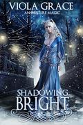 Shadowing Bright (An Obscure Magic #15) by Viola Grace