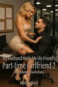 My Husband Made Me His Friend's Part-time Girlfriend 1: A scintillating hotwife drama by Marissa Reed