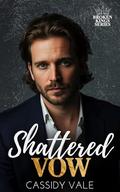 Shattered Vow by Cassidy Vale