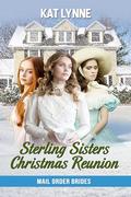 Sterling Sisters Christmas Reunion: Seven Sisters of Sterling Hill Book 8, Mail Order Brides by Kat Lynne