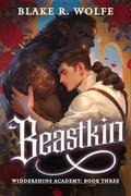 Beastkin (Widdershins Supernatural Academy #3) by Blake R. Wolfe