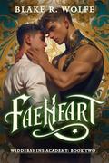Faeheart by Blake R. Wolfe