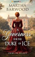 A Governess For the Duke of Ice: A Historical Regency Romance Book (Vows in Velvet #5) by Martha Barwood