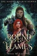 Bound in Flames : The Savage Hearts Series Book 1 by Missy S. Castillo