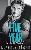 Five Year Secret: A One Night Stand Brother’s Best Friend Romance by Blakely Stone