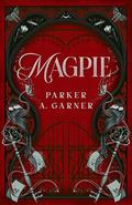 Magpie by Parker A. Garner